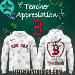 2025 Boston Red Sox Happy Teacher Appreciation Limited Edition Hoodie