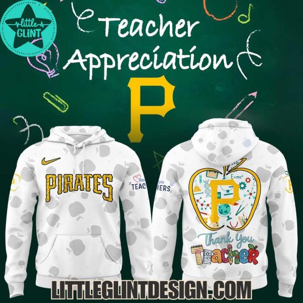 2025 Pittsburgh Pirates Happy Teacher Appreciation Limited Edition Hoodie